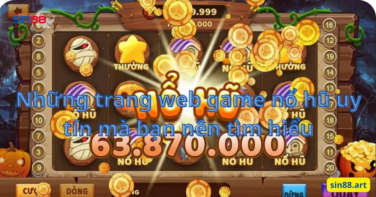 Những trang web game nổ hũ uy tín mà bạn nên tìm hiểu 3 Những trang web game nổ hũ uy tín mà bạn nên tìm hiểu