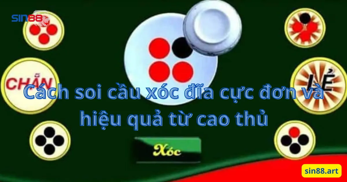 Cách soi cầu xóc đĩa cực đơn và hiệu quả từ cao thủ 3 Cách soi cầu xóc đĩa cực đơn và hiệu quả từ cao thủ