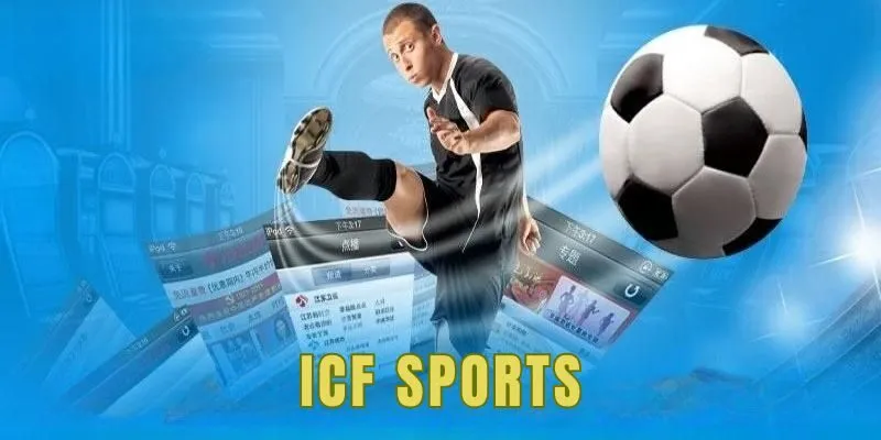 ICF Sports - Điểm Đến Cá Cược Thể Thao Thu Hút Bet Thủ 4 ICF Sports - Điểm Đến Cá Cược Thể Thao Thu Hút Bet Thủ